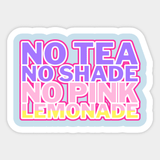 No Tea No Shade No Pink Lemonade pastel Sticker